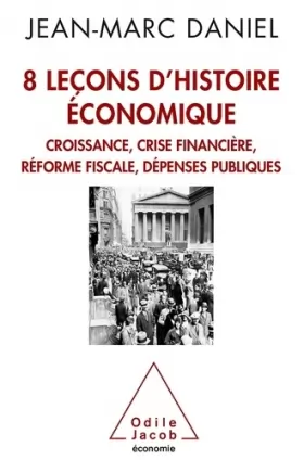 Couverture du produit · 8 leçons d'histoire économique: Croissance, crise financière, réforme fiscale, dépenses publiques