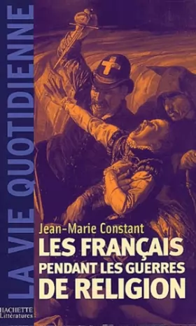 Couverture du produit · Les Français pendant les guerres de Religion