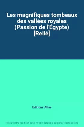 Couverture du produit · Les magnifiques tombeaux des vallées royales (Passion de l'Égypte) [Relié]