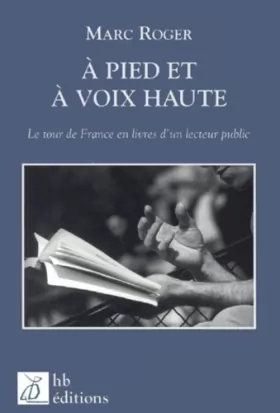 Couverture du produit · Le tour de France en livres, à pied et à voix haute