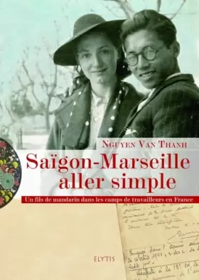 Couverture du produit · Saïgon-Marseille aller simple : Un fils de mandarin dans les camps de travailleurs en France