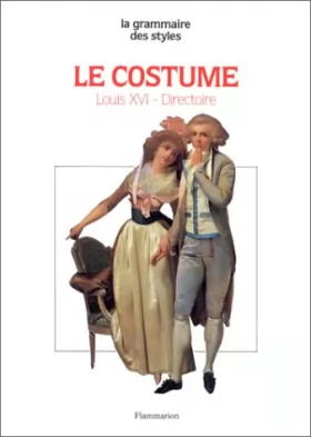 Couverture du produit · Le Costume Tome 3 : Époques Louis XVI et Directoire
