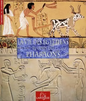 Couverture du produit · La Vie des Egyptiens au temps des Pharaons