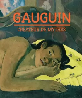 Couverture du produit · Gauguin : Créateur de mythes