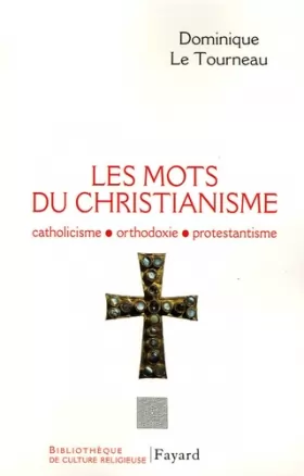 Couverture du produit · Les mots du christianisme : Catholicisme, protestantisme, orthodoxie