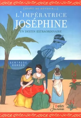 Couverture du produit · L'impératrice Joséphine : Une destinée stupéfiante