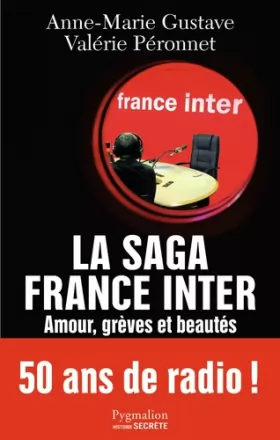 Couverture du produit · La saga France Inter : Amour, grèves et beautés, 50 ans de radio