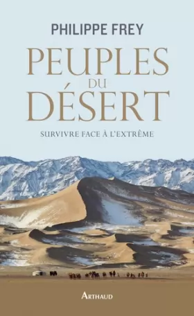 Couverture du produit · Peuples du désert : Survivre face à l'extrême