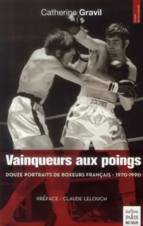 Couverture du produit · Vainqueurs aux poings : Douze portraits de boxeurs français (1970-1990)