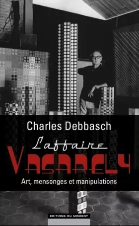 Couverture du produit · L'affaire Vasarely : art, mensonges et manipulations