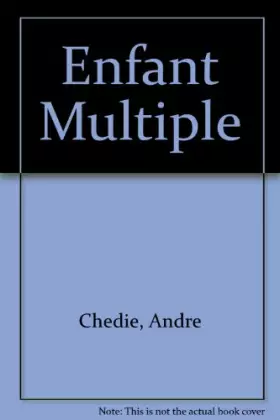 L'enfant multiple - Andre Chedie