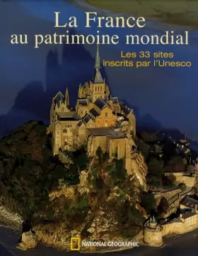 Couverture du produit · La France au patrimoine mondial : Les 33 sites inscrits par l'Unesco