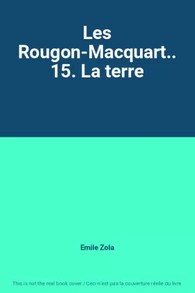 Couverture du produit · Les Rougon-Macquart.. 15. La terre