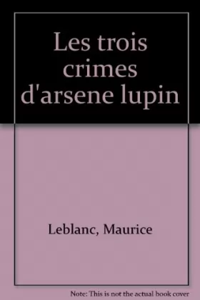 Couverture du produit · LES TROIS CRIMES D'ARSENE LUPIN