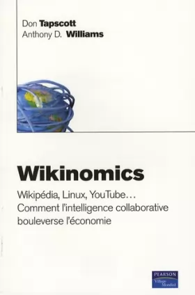 Couverture du produit · Wikinomics : Wikipédia, Linux, YouTube... Comment l'intelligence collaborative bouleverse l'économie