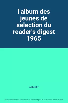 l'album des jeunes de selection du reader's digest 1965 - collectif