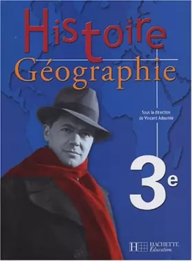 Couverture du produit · Histoire Géographie 3e by Vincent Adoumié (2004-11-10)