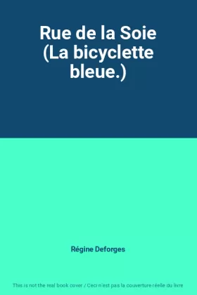 Couverture du produit · Rue de la Soie (La bicyclette bleue.)