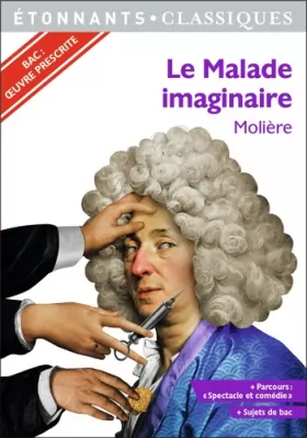 Couverture du produit · Le Malade imaginaire - PROGRAMME NOUVEAU BAC 2021 1ère - Parcours "Spectacle et comédie"