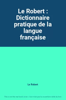 Couverture du produit · Le Robert : Dictionnaire pratique de la langue française