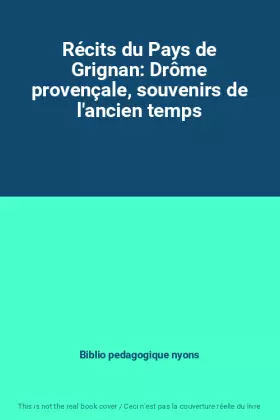 Couverture du produit · Récits du Pays de Grignan: Drôme provençale, souvenirs de l'ancien temps