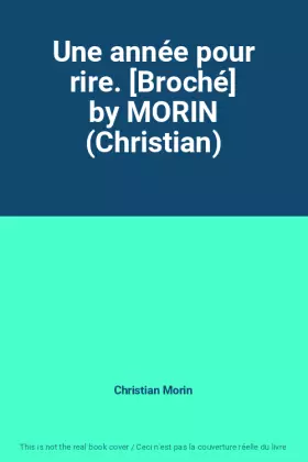 Couverture du produit · Une année pour rire. [Broché] by MORIN (Christian)