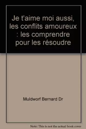 Couverture du produit · Je t'aime moi aussi, les conflits amoureux : les comprendre pour les résoudre