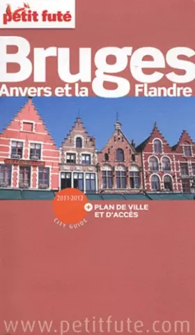 Couverture du produit · BRUGES / ANVERS ET LA FLANDRE 2011-2012 PETIT FUTE + PLAN