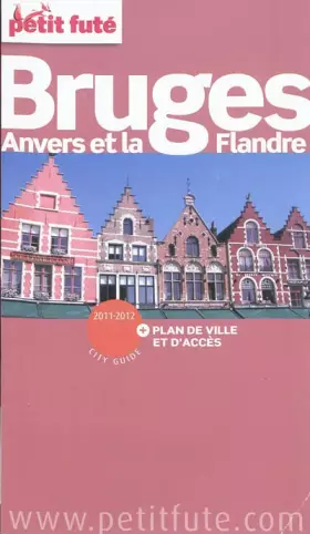 Couverture du produit · BRUGES / ANVERS ET LA FLANDRE 2011-2012 PETIT FUTE + PLAN