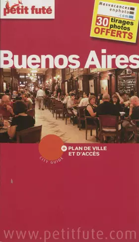 Couverture du produit · BUENOS AIRES + PLAN 2012-2013 PETIT FUTE: 30 TIRAGES PHOTOS OFFERTS