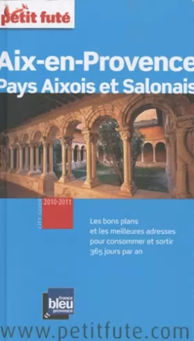 Couverture du produit · AIX-EN-PROVENCE 2010-2011 PETIT FUTE: PAYS AIXOIS ET SALONAIS
