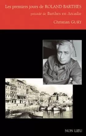 Couverture du produit · Les premiers jours de Roland Barthes : Précédé de Barthes en Arcadie