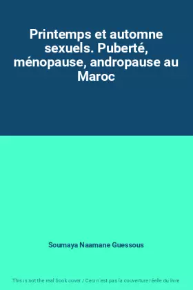 Couverture du produit · Printemps et automne sexuels. Puberté, ménopause, andropause au Maroc