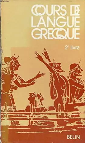 Couverture du produit · Cours de langue grecque, 2e livre, classe de 3e
