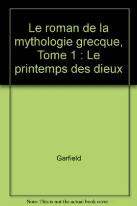 Couverture du produit · Le roman de la mythologie grecque, Tome 1 : Le printemps des dieux