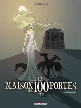 Couverture du produit · La maison aux 100 portes, Tome 1 : La dame aux chiens