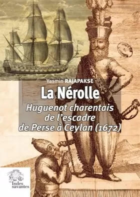 Couverture du produit · La Nérolle, Huguenot charentais de l'escadre de Perse à Ceylan (1672)