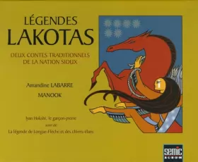 Couverture du produit · Légendes Lakotas : Deux contes traditionnels de la nation Sioux Iyan Hokshi, le garçon-pierre suivi de La légende la Longue-Flè