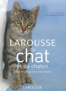 Couverture du produit · Larousse du chat et du chaton : Races, comportements, soins