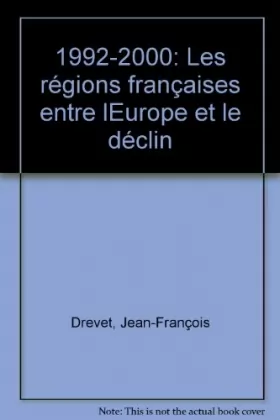 Couverture du produit · Les Régions françaises entre l'Europe et le déclin : 1992-2000