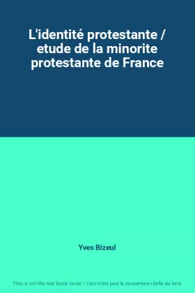 Couverture du produit · L'identité protestante / etude de la minorite protestante de France