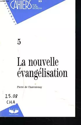 Couverture du produit · SUPPLEMENT CAHIERS POUR CROIRE AUJOURD'HUI, N°5, 1991. LA NOUVELLE EVANGELISATION. PIERRE DE CHARENTAY.