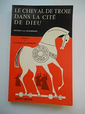 Couverture du produit · Le cheval de Troie dans la cité de Dieu / Dietrich von Hildebrand / Réf61486