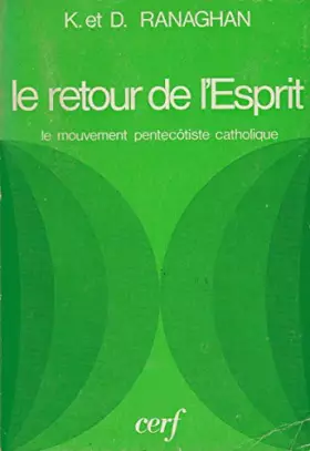 Couverture du produit · Le retour de l'esprit. Le Pentecôtisme catholique aux Etats-Unis.