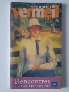 Couverture du produit · VERMEIL Hors série N°1 Rencontres de Jean Debruyne