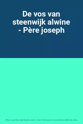 Couverture du produit · De vos van steenwijk alwine - Père joseph