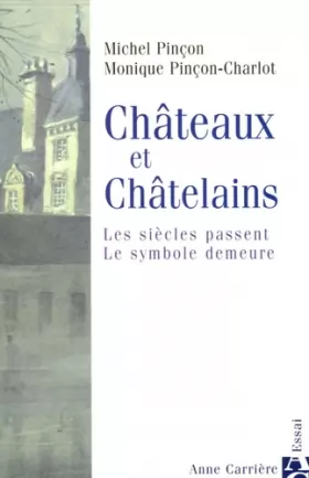 Couverture du produit · Châteaux et Châtelains : Les siècles passent, le symbole demeure