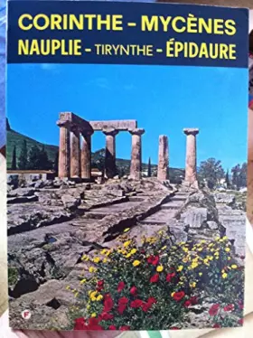 Couverture du produit · CORINTHES - MYCENE - TIRYNTHE - NAUPLIE - EPIDAURE