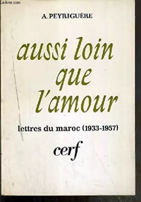 Couverture du produit · AUSSI LOIN QUE L'AMOUR. LETTRES DU MAROC (1933-1957)