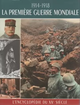 Couverture du produit · L'encyclopédie du XXe siècle : 1914-1918 La Première Guerre Mondiale